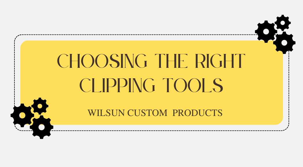 Choosing the Right Clipping Tools